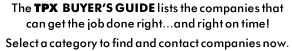 The TPX BUYER'S GUIDE lists companies that do the job right. - Click below to find and contact companies now.